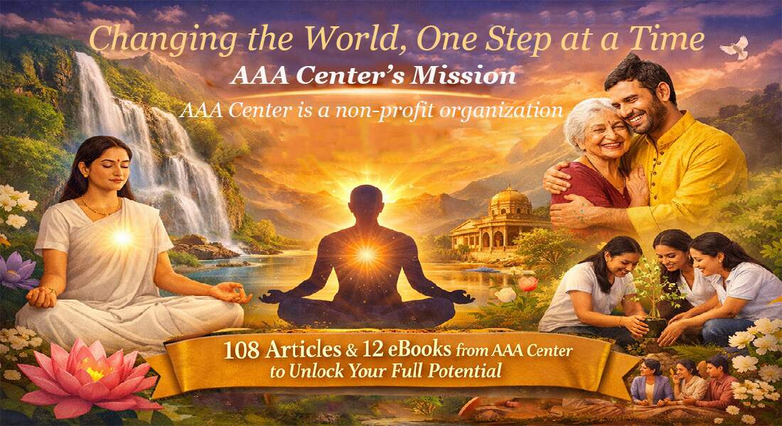 Changing the World, One Step at a Time - 108 Articles & 12 eBooks to AAA Center’s Mission - 108